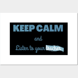 Keep calm and listen to your teacher Posters and Art